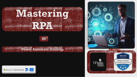 Mastering RPA in Power Automate Desktop
